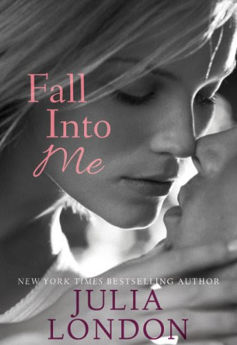 Fall into Me (An Over the Edge Novel) by Julia London Fall into Me (An Over the Edge Novel) by Julia London