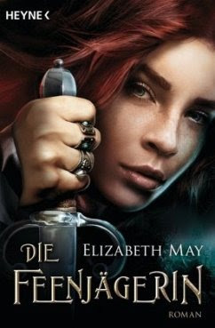Die Feenjägerin - May, Elizabeth