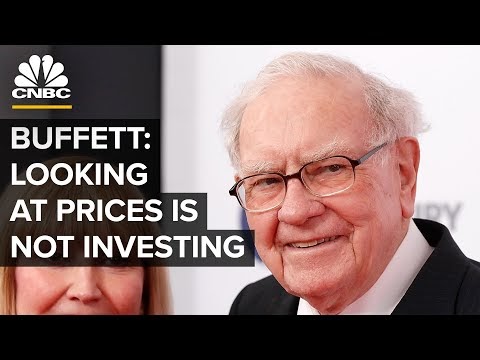 Warren Buffett: Just Looking At The Price Is Not Investing : CNBC
