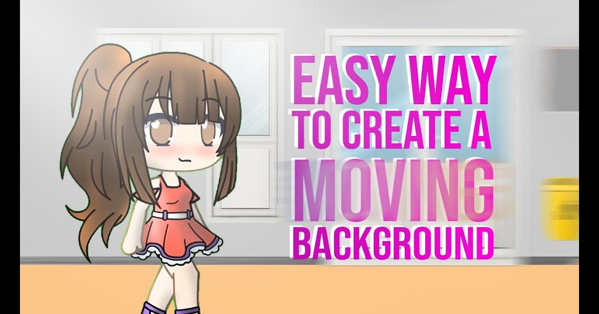Aesthetic Backgrounds Gacha Life / How To Create A Moving Background