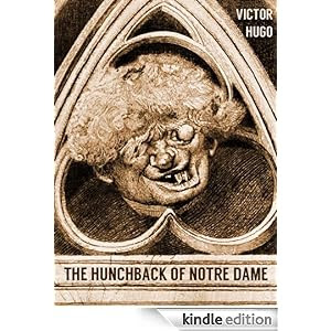 THE HUNCHBACK OF NOTRE-DAME (illustrated, complete, and unabridged) (plus Mary Shelley's Frankenstein)