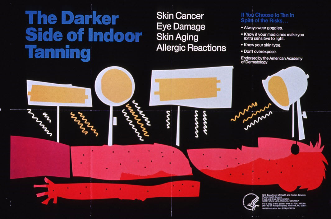 The Darker Side of Indoor Tanning - Skin Cancer, Eye Damage, Skin Aging, Allergic Reactions. If You Choose to Tan in Spite of the Risks... Always wear goggles, Know if your medicines make you extra sensitive to light, Know your skin type, Don't overexpose. Endorsed by the American Academy of Dermatology. Person under indoor tanning lights with red skin.