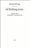 Werner Herzog - Of Walking in Ice: Munich - Paris 23 November - 14 Decenber 1974
