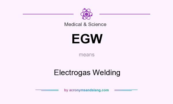 Egw Electrogas Welding By Acronymsandslang Com