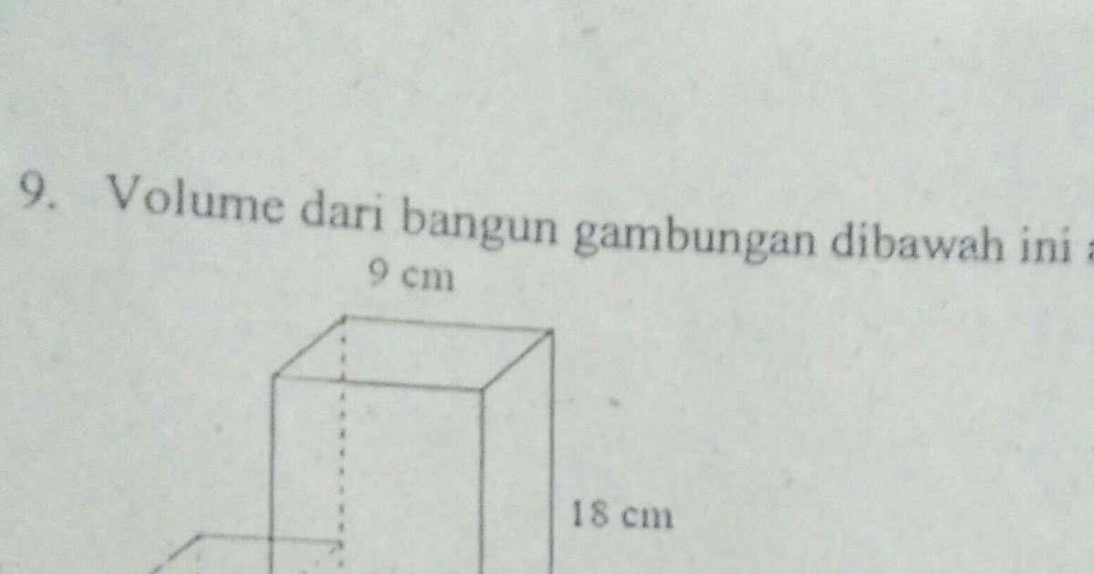 Cara Menghitung Volume Bangun Gabungan Kubus Dan Balok : Contoh Soal