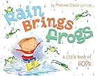 Rain Brings Frogs: A Little Book of Hope by…