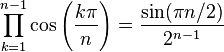 \prod_{k=1}^{n-1} \cos\left(\frac{k\pi}{n}\right) = \frac{\sin(\pi n/2)}{2^{n-1}}