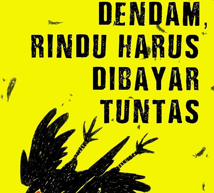 SEPERTI DENDAM, RINDU HARUS DIBAYAR TUNTAS KARYA EKA