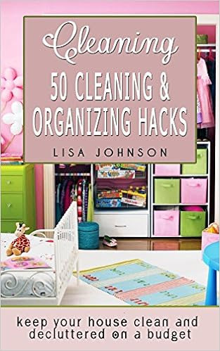 Cleaning: 50 Cleaning And Organizing Hacks To Keep Your House Clean And Decluttered On A Budget (Cleaning, Cleaning House, Cleaning Services, Cleaning And Home Organization)