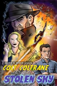 Colt Coltrane and the Stolen Sky by Allison M. Dickson