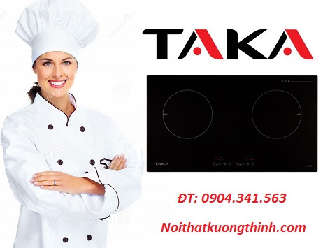 Bếp từ Taka chất lượng làm nên thương hiệu