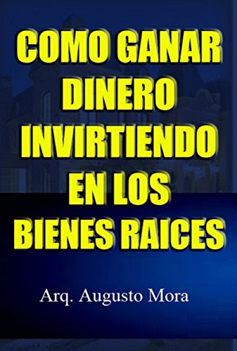 Lee Un Libro Como Ganar Dinero Invirtiendo En Los Bienes Raices De Arq ...