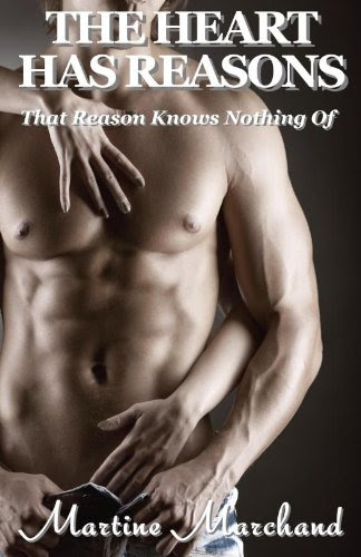 The Heart Has Reasons (A romantic-suspense thriller) by Martine Marchand The Heart Has Reasons (A romantic-suspense thriller) by Martine Marchand