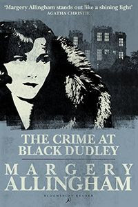 The Crime at Black Dudley by Margery Allingham The Crime at Black Dudley by Margery Allingham