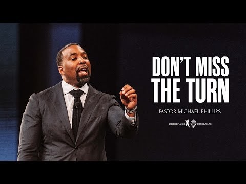 Don't Miss The Turn - Pastor Michael Phillips