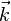 \vec{k}