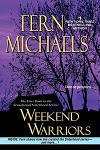 Weekend Warriors by Fern Michaels Weekend Warriors by Fern Michaels