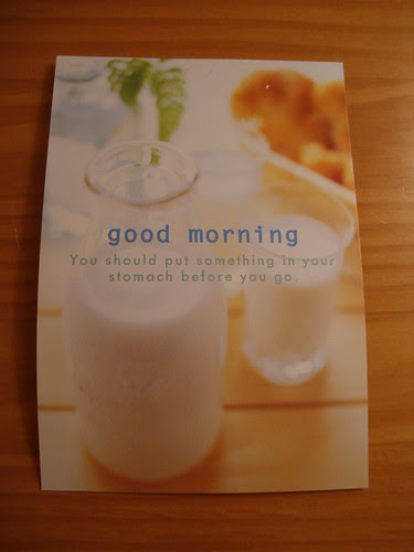 Good Morning! You should put something in your stomach before you go.