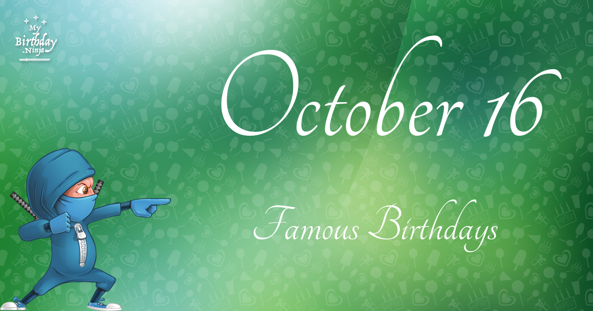 October 16 Famous Birthdays | Famous Birthdays