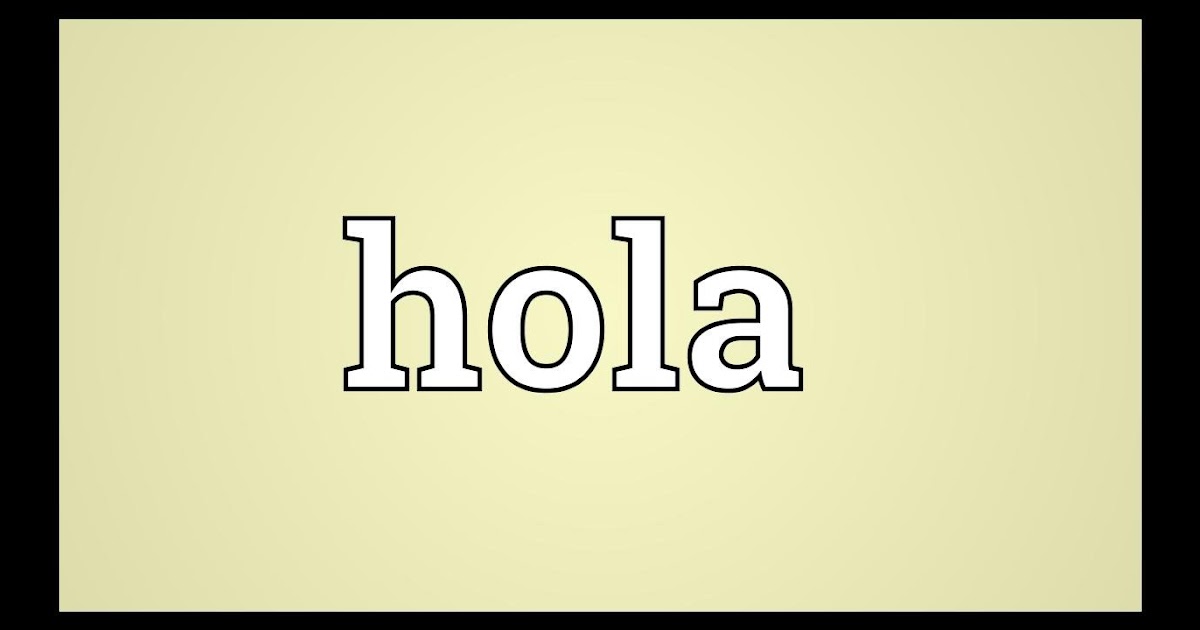 hola mi amigo que pasa what does it mean in english