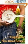 Eat Like A Farm Girl; 3 Ingredient Pl...