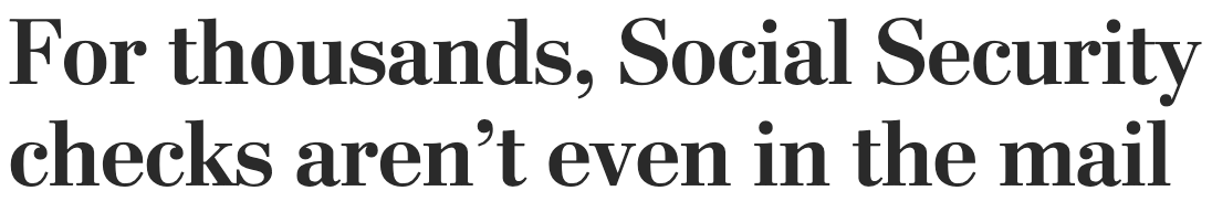 Headline screenshot: For thousands, Social Security checks aren't even in the mail