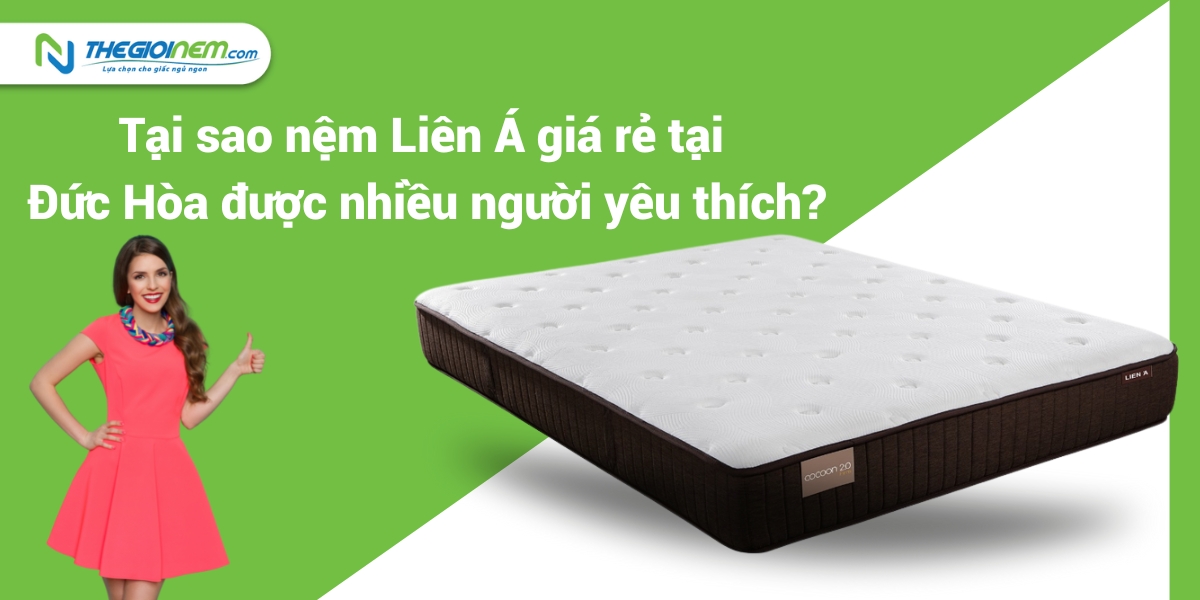 Đại lý nệm Liên Á giá rẻ tại Đức Hòa - Long An