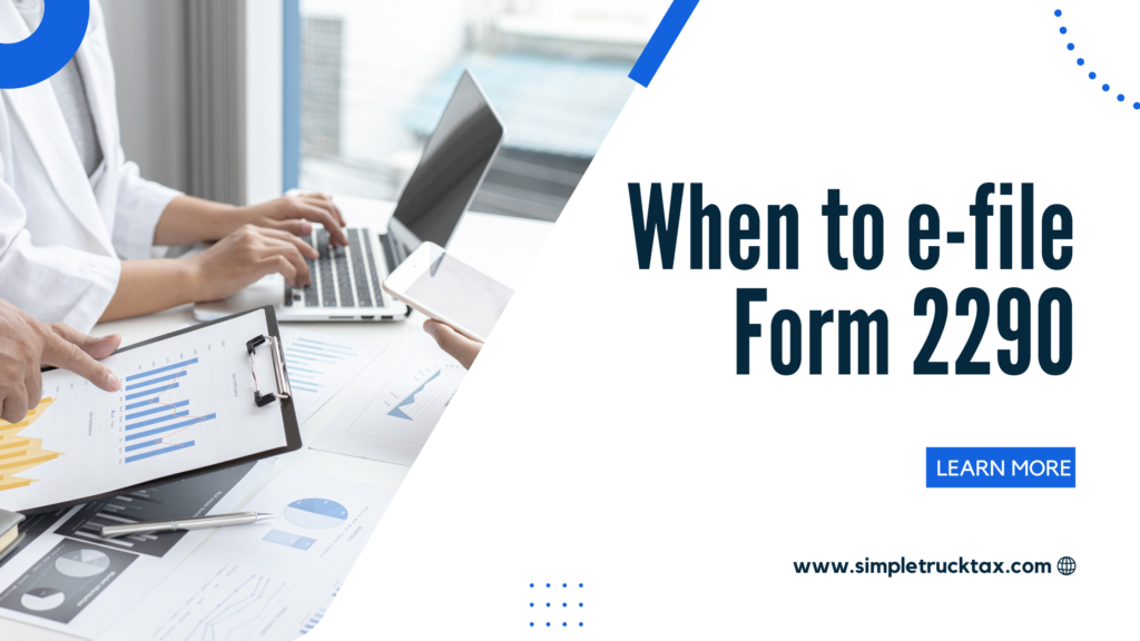 When to e-file Form