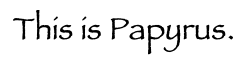 This is Papyrus.