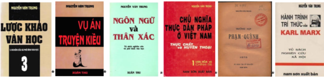 Một số sách Nguyễn Văn Trung trước 1975, do Nam Sơn xuất bản và sau này do Xuân Thu tái bản ở hải ngoại khi Nguyễn Văn Trung còn ở lại Việt Nam.