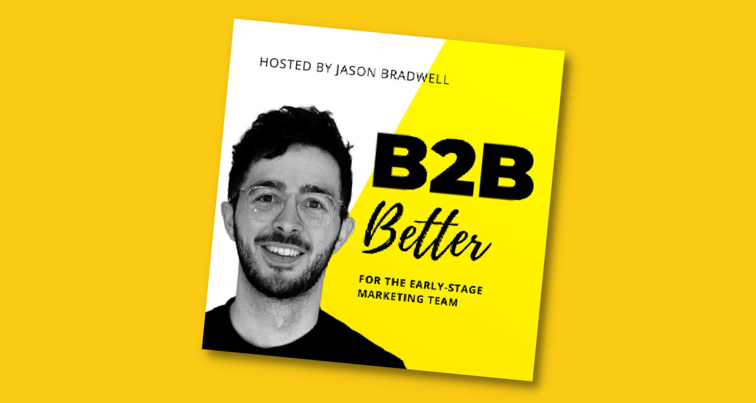 B2B Better Podcast with Jason Bradwell