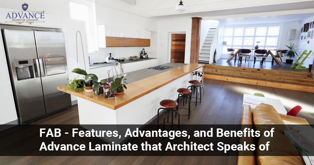 FAB – Features, Advantages & Benefits of Advance Laminate That Architect Speaks of