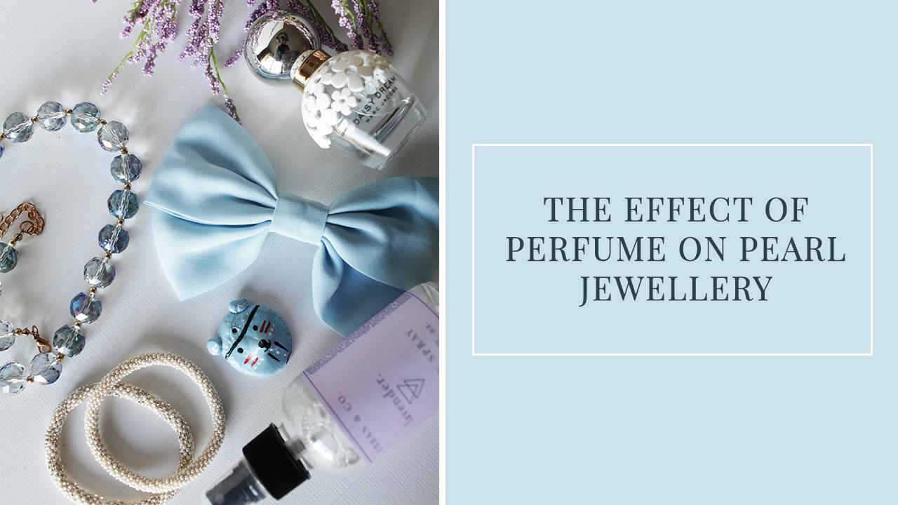 The Effect of Perfume on Artificial Jewellery 