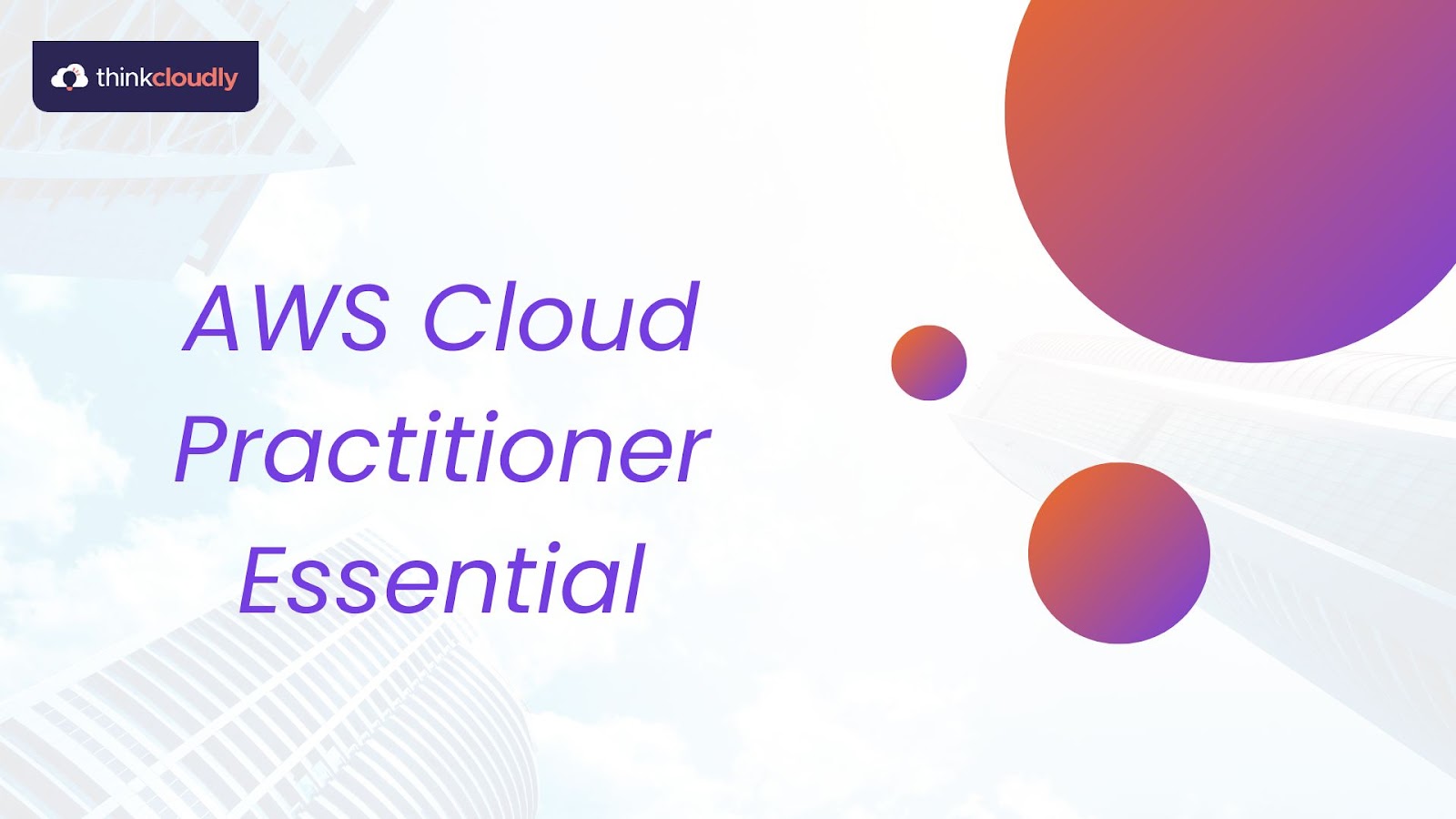 AWS Cloud Practitioner Essentials: Get Up to Speed with the Cloud