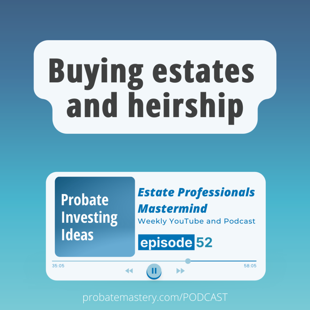 Buying estates and heirship (Probate Investing)