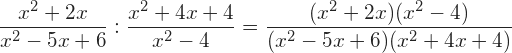 {\displaystyle\frac{x^{2}+2x}{x^{2}-5x+6}:\frac{x^2+4x+4}{x^{2}-4}=\frac{(x^{2}+2x)(x^{2}-4)}{(x^{2}-5x+6)(x^2+4x+4)}}