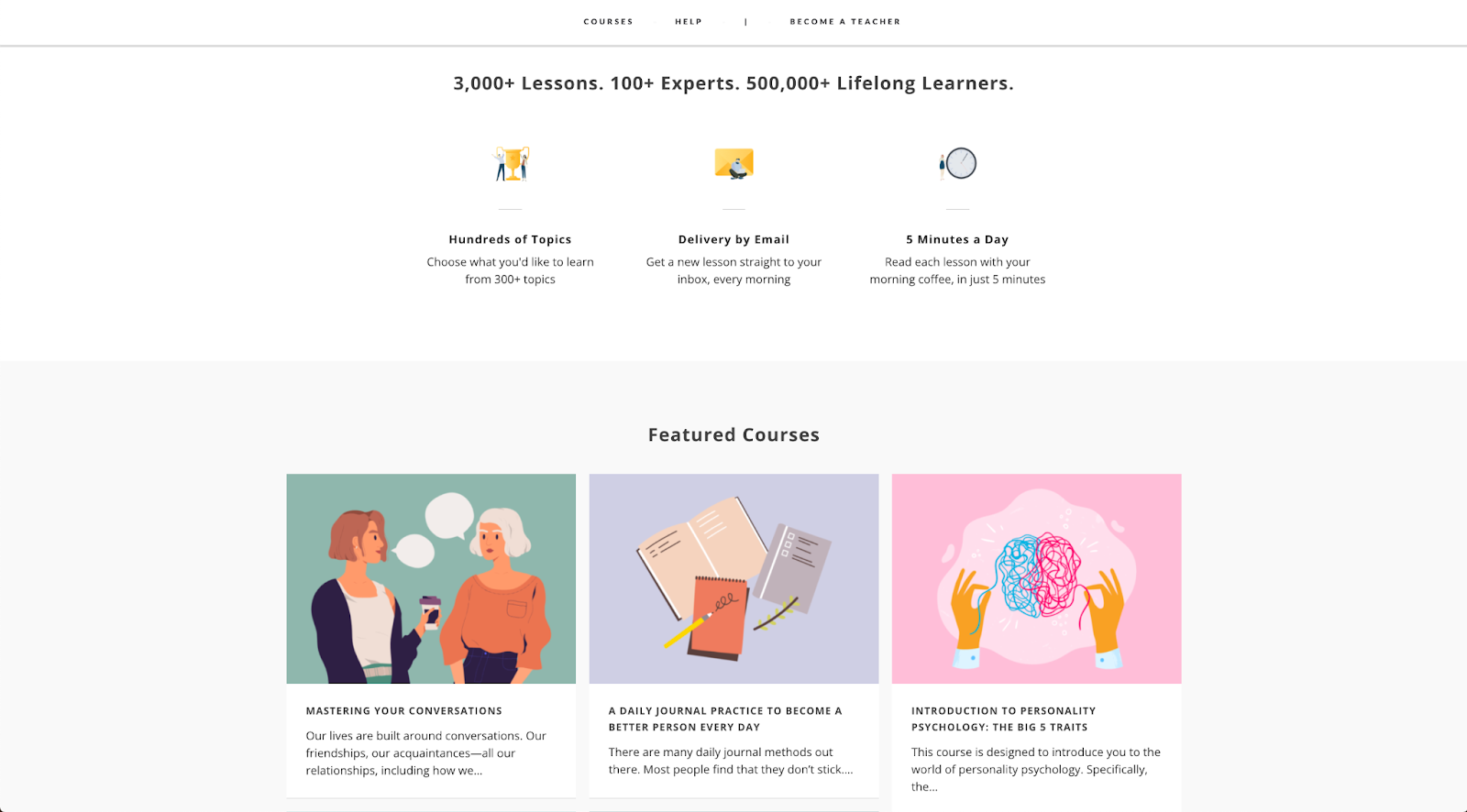 Featured Courses from Highbrow: 3,000 lesson, 100+ experts, 500,000+ lifelong learners. With courses like Mastering Your Conversation, A Daily Journal Practice to Become a Better Person Every Day, Introduction to Personality Psychology: The Big 5 Traits