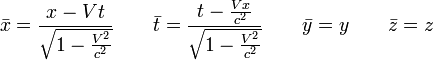 bar {x} = frac {x - Vt} {sqrt {1 - frac {V ^ 2} {c ^ 2}}} qquad bar {t} = frac {t - frac {V x} {c ^ {2} }} {sqrt {1 - frac {V ^ 2} {c ^ 2}}} qquad bar {y} = y qquad bar {z} = z,