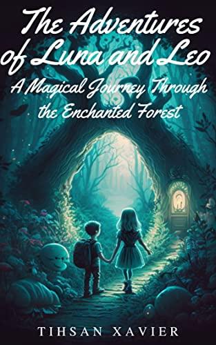 "The Adventures of Leo and Luna: A Magical Journey through the Enchanted Forest"
