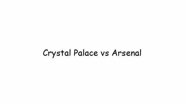 Crystal Palace vs Arsenal
