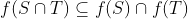 f(S\cap T) \subseteq f(S)\cap f(T)