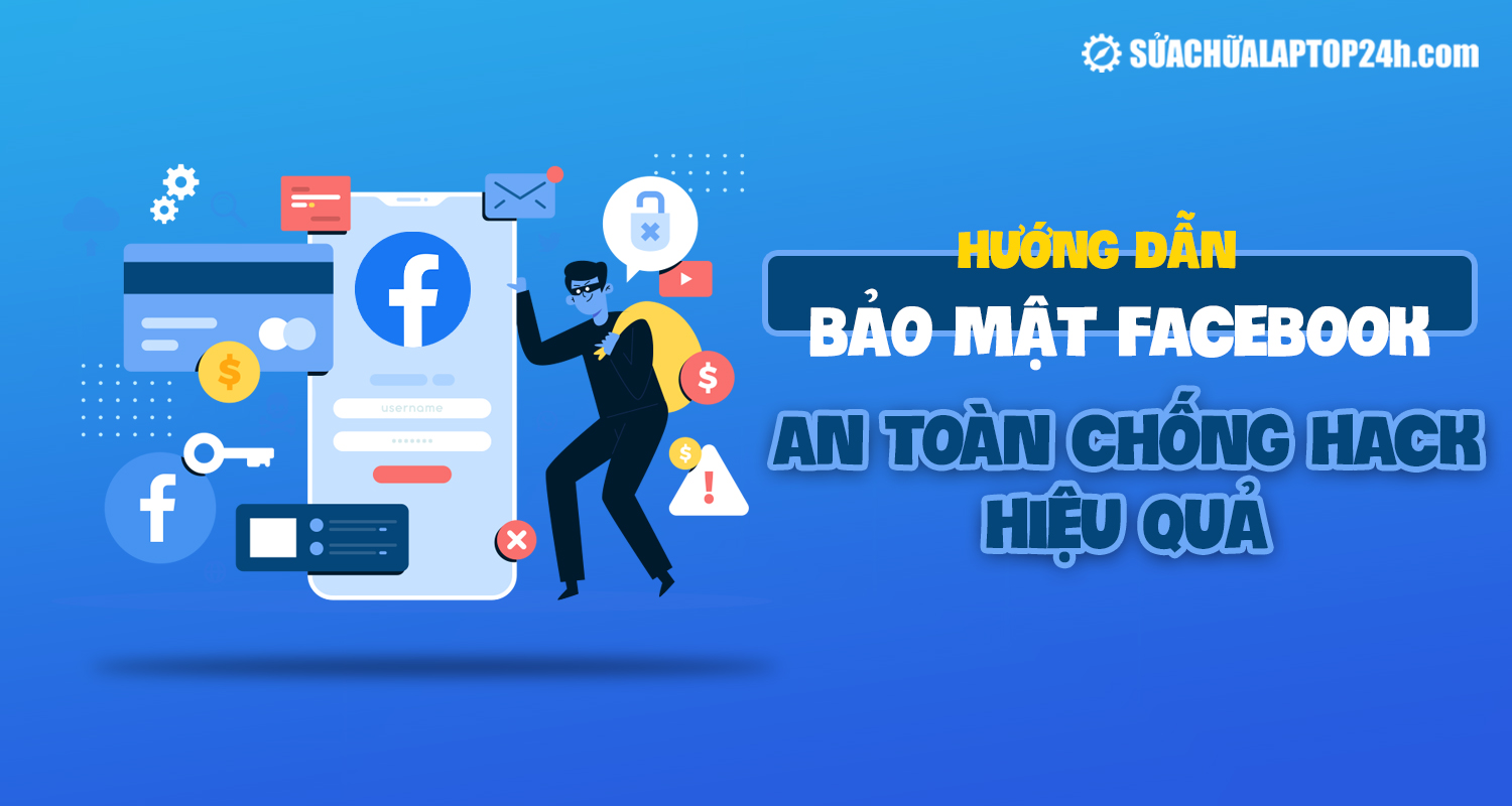 Hướng dẫn bảo mật tài khoản Facebook tránh bị hack