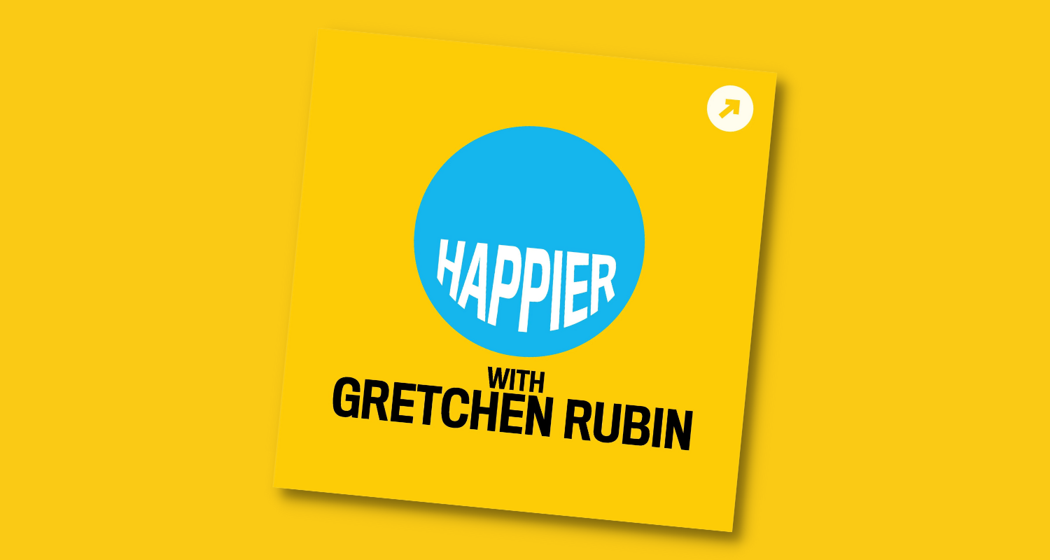 Happier Podcast with Gretchen Rubin and Elizabeth Craft