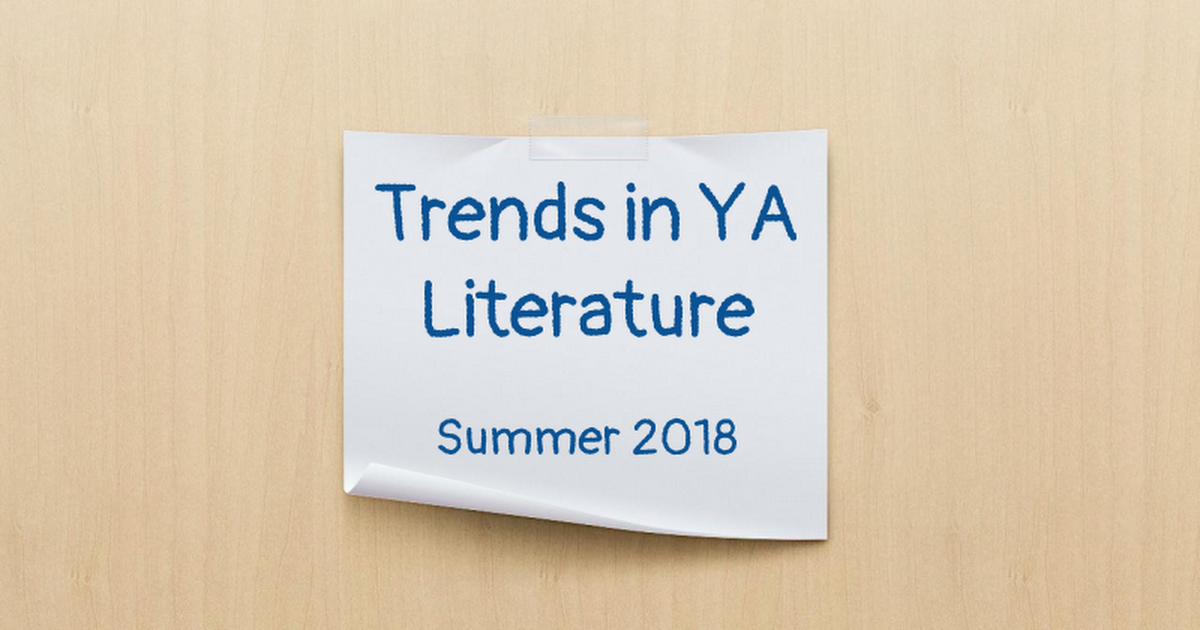 Trends in YA Lit 2018