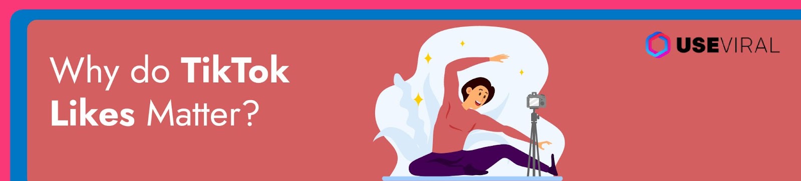 Why do TikTok Likes Matter?
