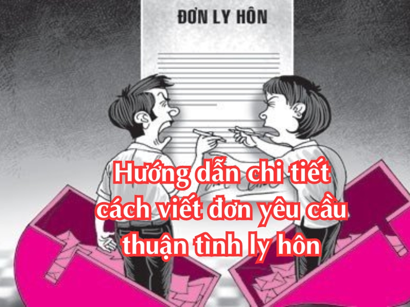Hướng dẫn cách viết đơn yêu cầu thuận tình ly hôn