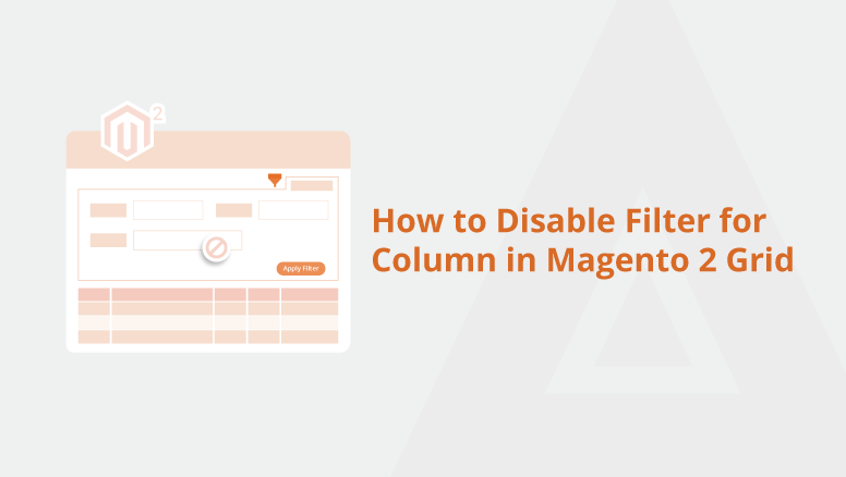 how-to-disable-filter-for-column-in-magento-2-grid-meetanshi