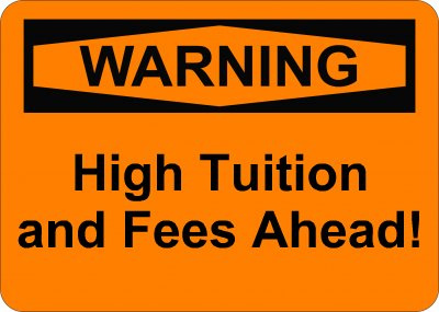 Warning - High Tuition Ahead!