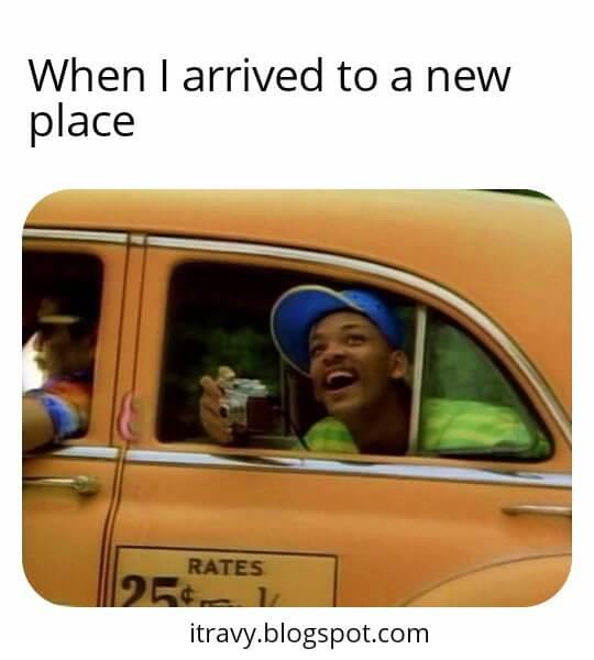 When you just arrive at your destination