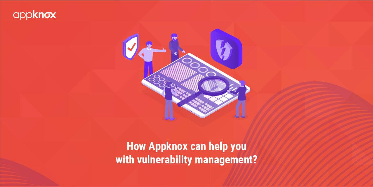 How Appknox can help you with vulnerability management?